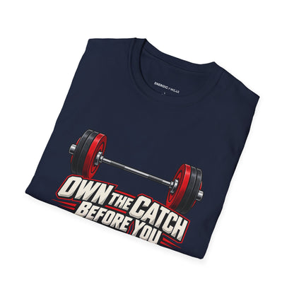 Own the Catch Before You Chase the Lift T-Shirt