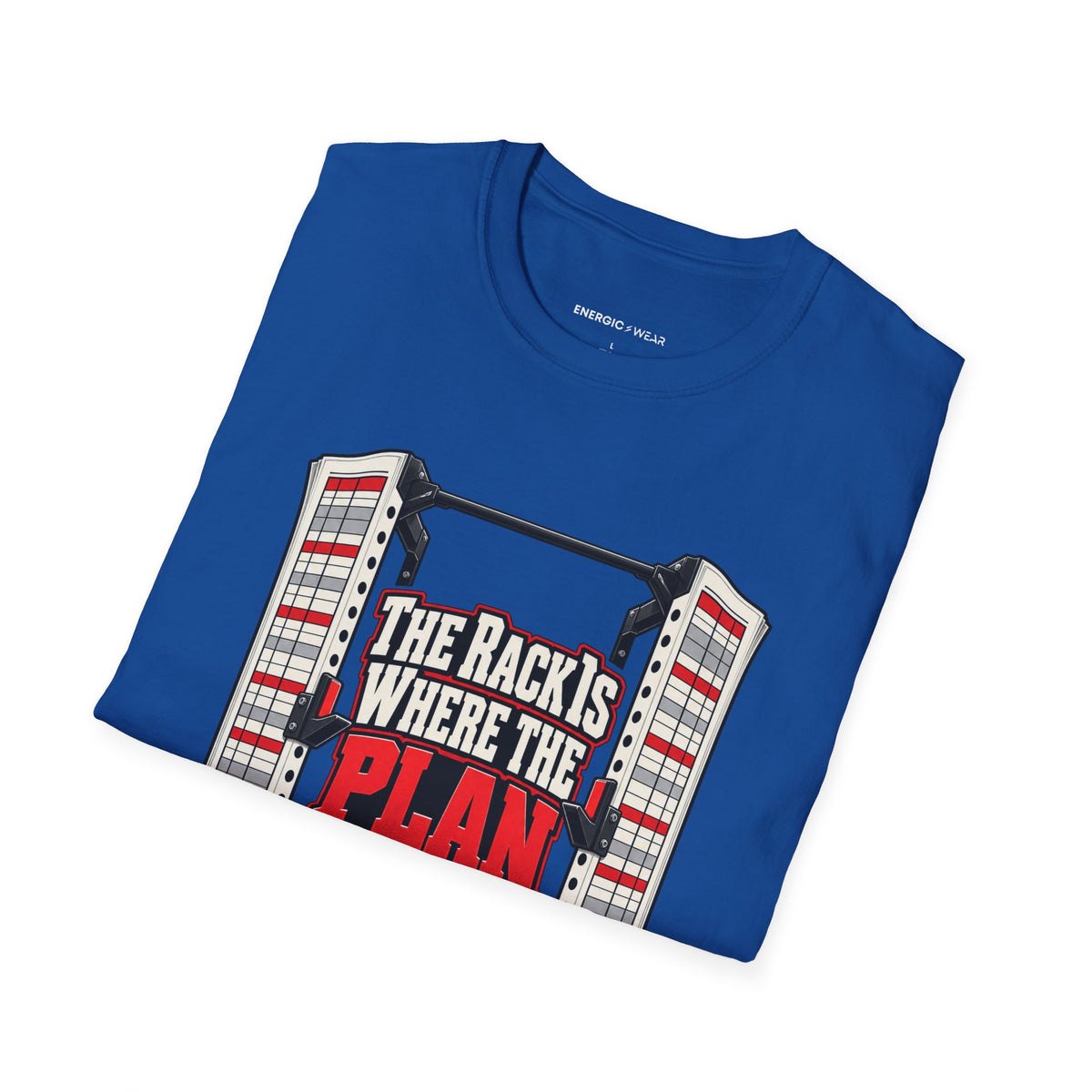 Graphic fitness T-shirt featuring the "The Rack Is Where the Plan Gets Real" design.