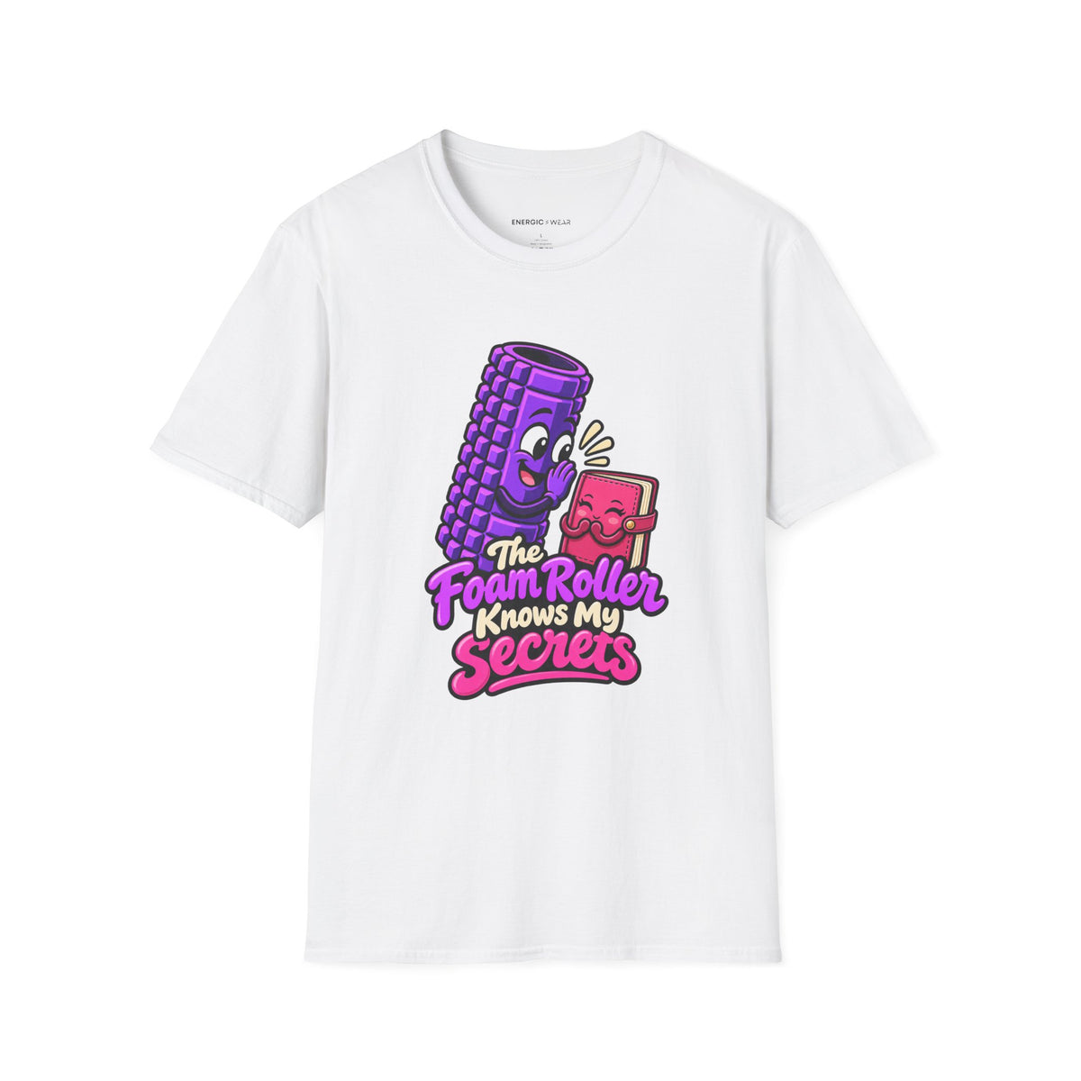 Graphic fitness T-shirt featuring the "The Foam Roller Knows My Secrets" design.