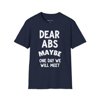 Dear Abs Maybe One Day We Will Meet - Funny Workout Tee