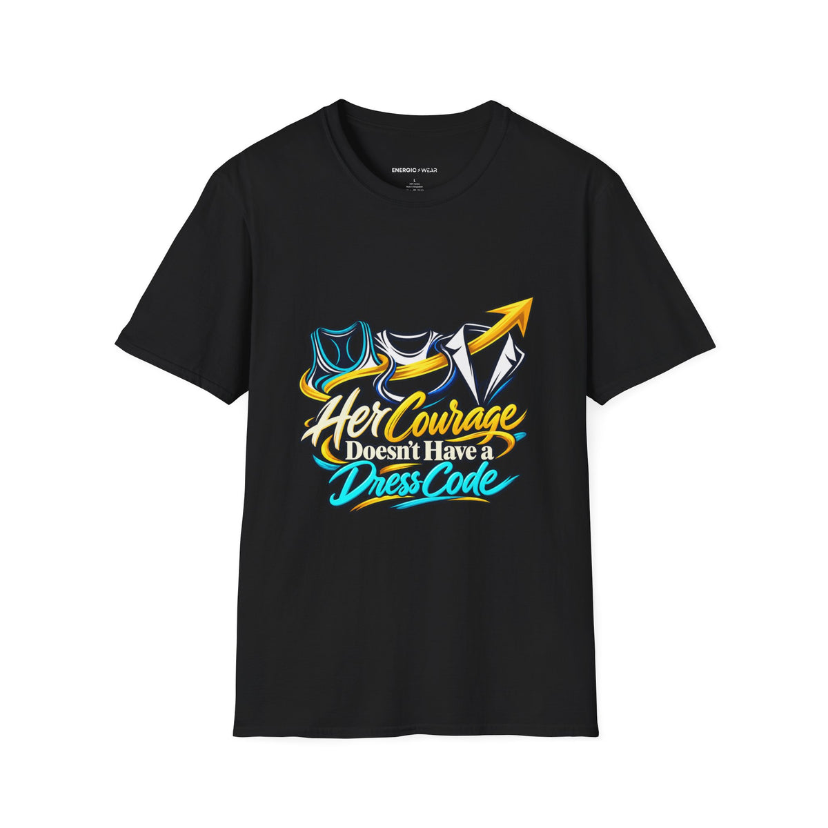 Graphic fitness T-shirt featuring the "Her Courage Doesn t Have a Dress Code" design.