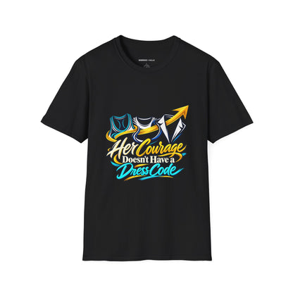 Graphic fitness T-shirt featuring the "Her Courage Doesn t Have a Dress Code" design.