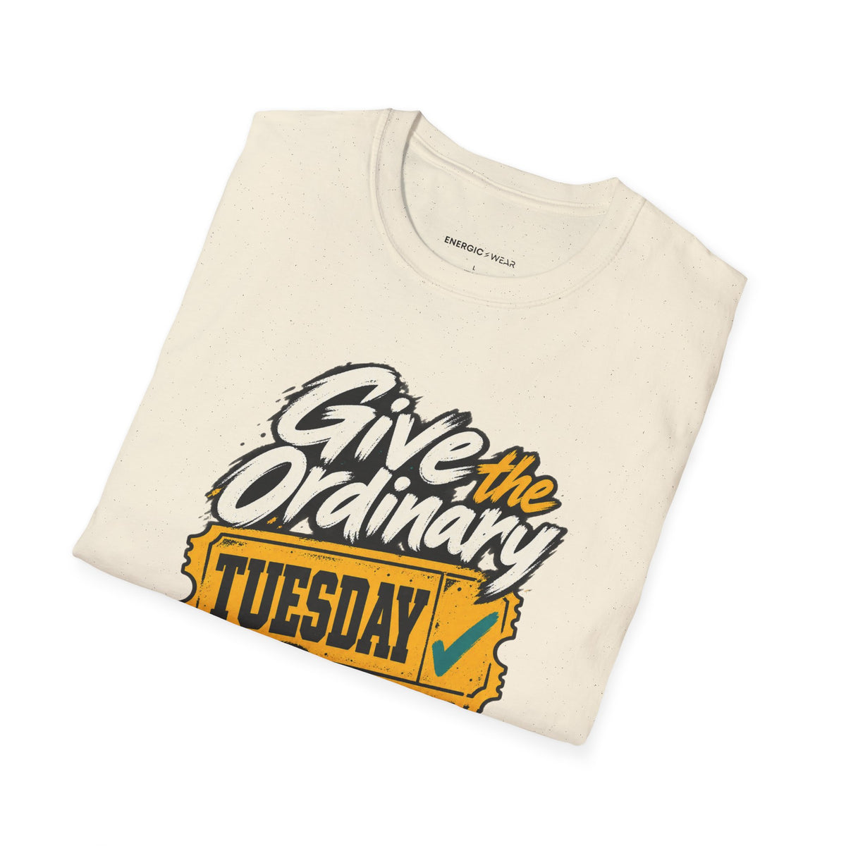 Graphic fitness T-shirt featuring the "Give the Ordinary Tuesday Some Grit" design.