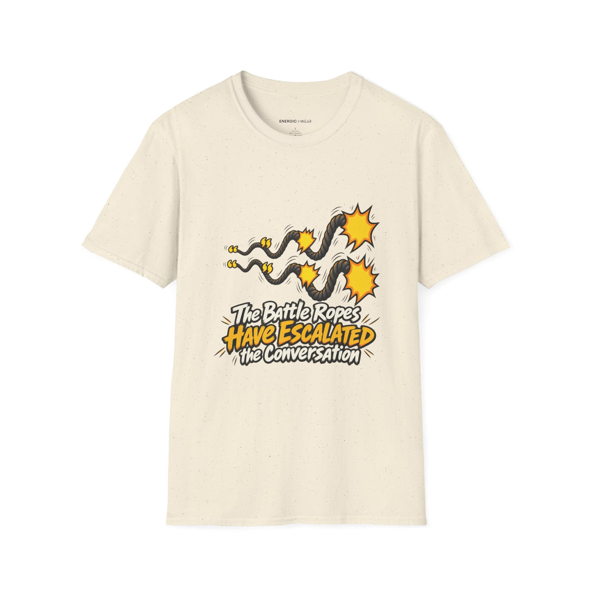 Graphic fitness T-shirt featuring the "The Battle Ropes Have Escalated the Conversation" design.