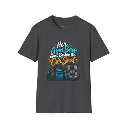 Graphic fitness T-shirt featuring the "Her Gym Bag Goes Beside the Car Seat" design.