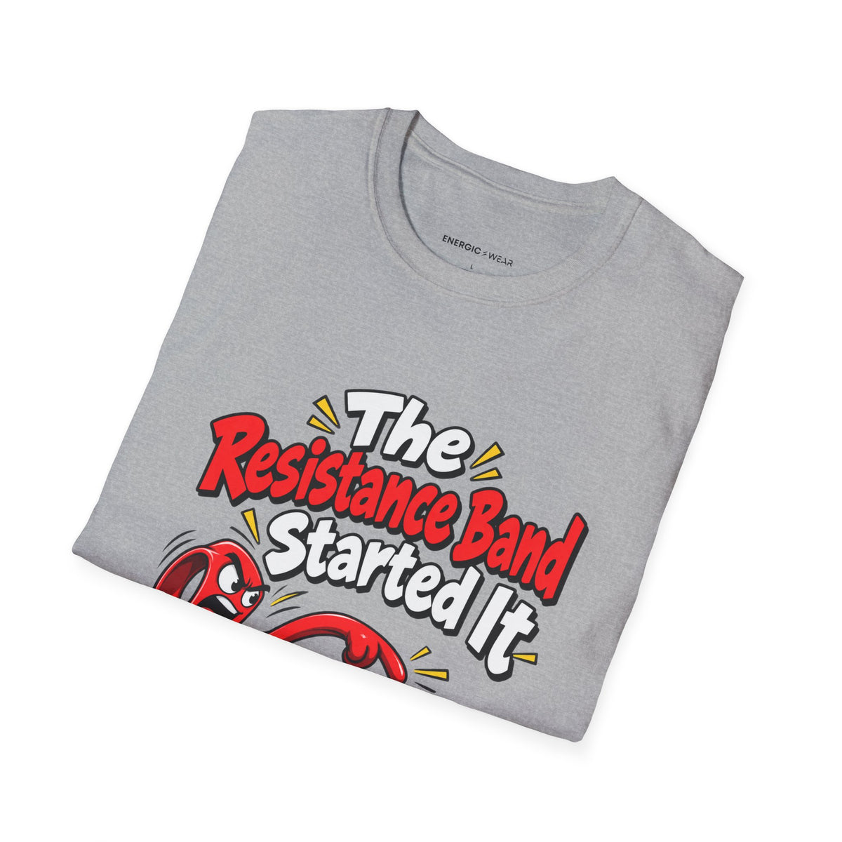 Graphic fitness T-shirt featuring the "The Resistance Band Started It" design.