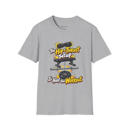 Graphic fitness T-shirt featuring the "The Hip-Thrust Setup Is Half the Workout" design.