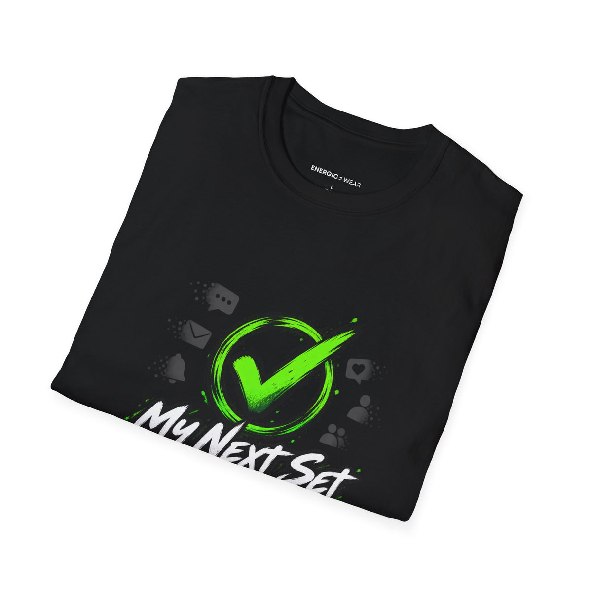 Graphic fitness T-shirt featuring the "My Next Set Deserves My Whole Attention" design.