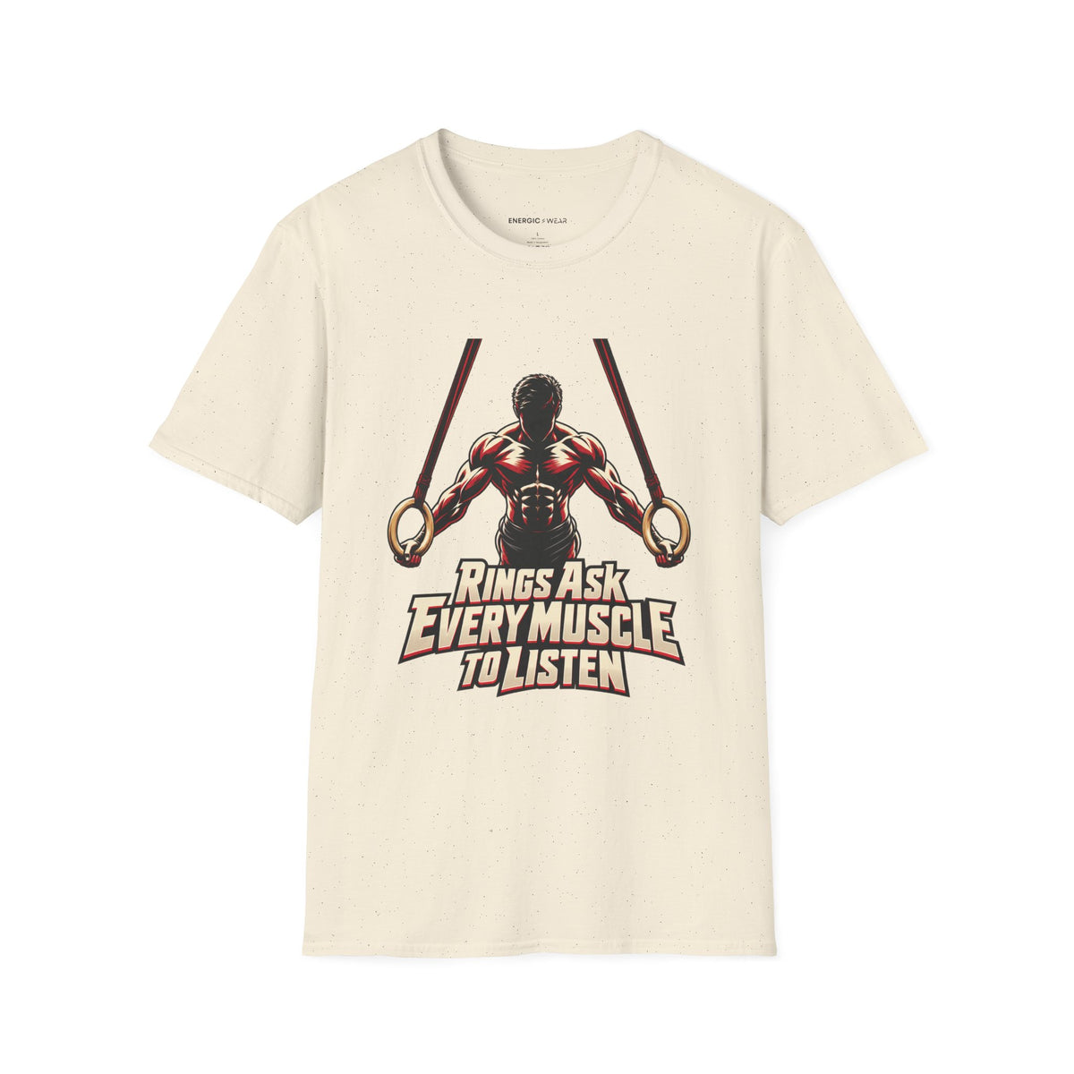 Graphic fitness T-shirt featuring the "Rings Ask Every Muscle to Listen" design.