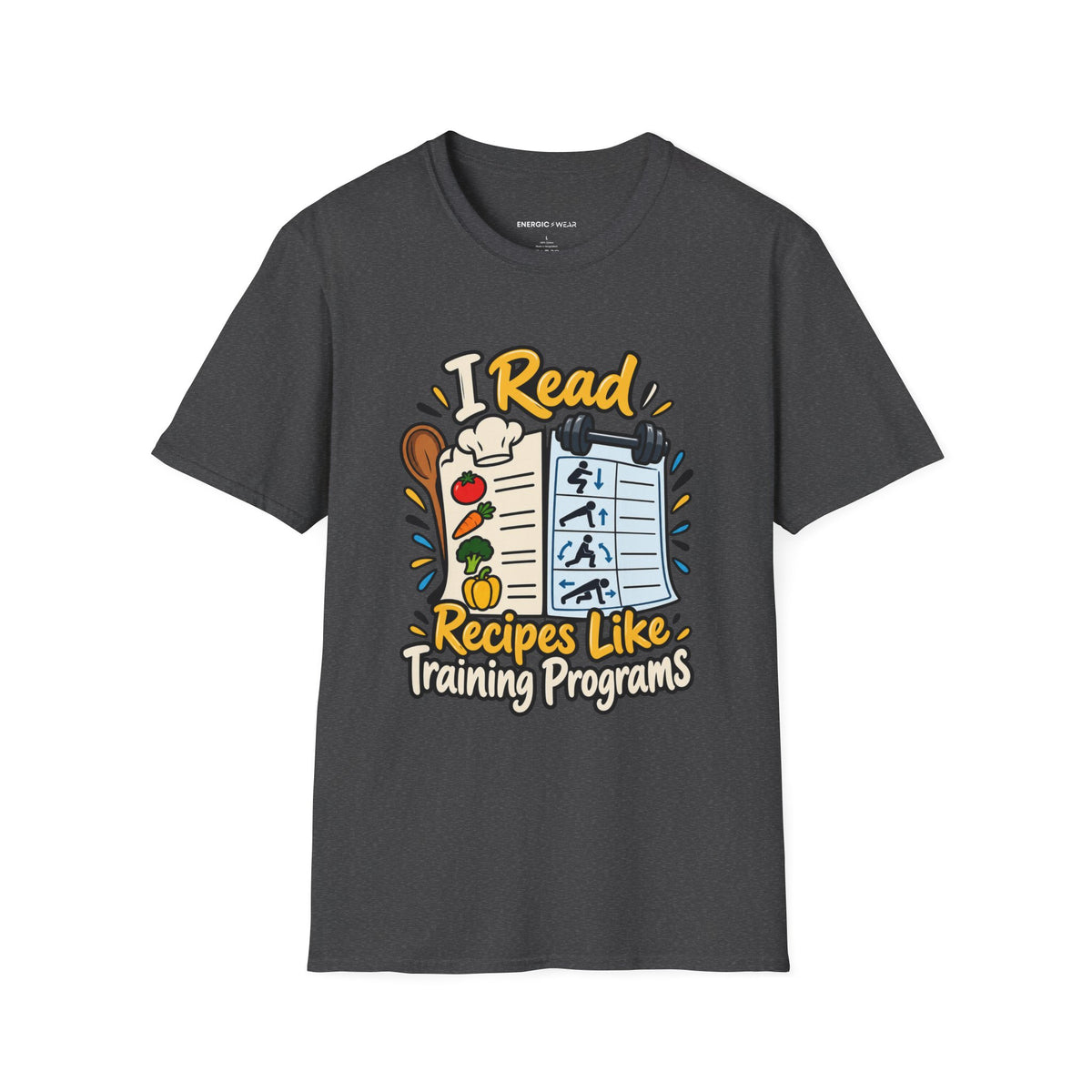 Graphic fitness T-shirt featuring the "I Read Recipes Like Training Programs" design.