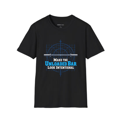 Graphic fitness T-shirt featuring the "Make the Unloaded Bar Look Intentional" design.