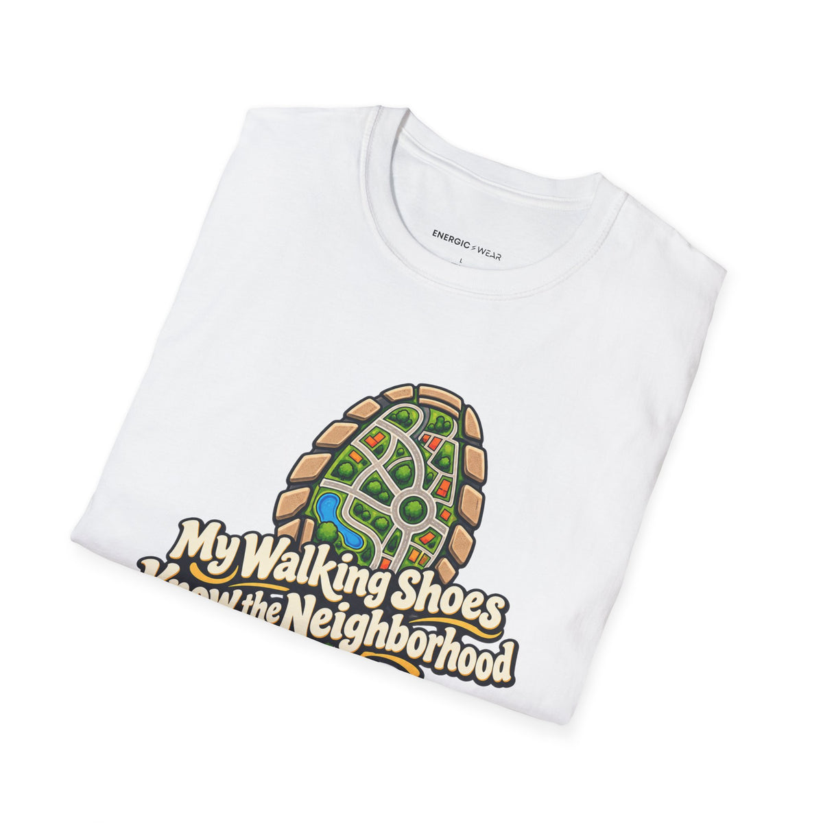 Graphic fitness T-shirt featuring the "My Walking Shoes Know the Neighborhood" design.