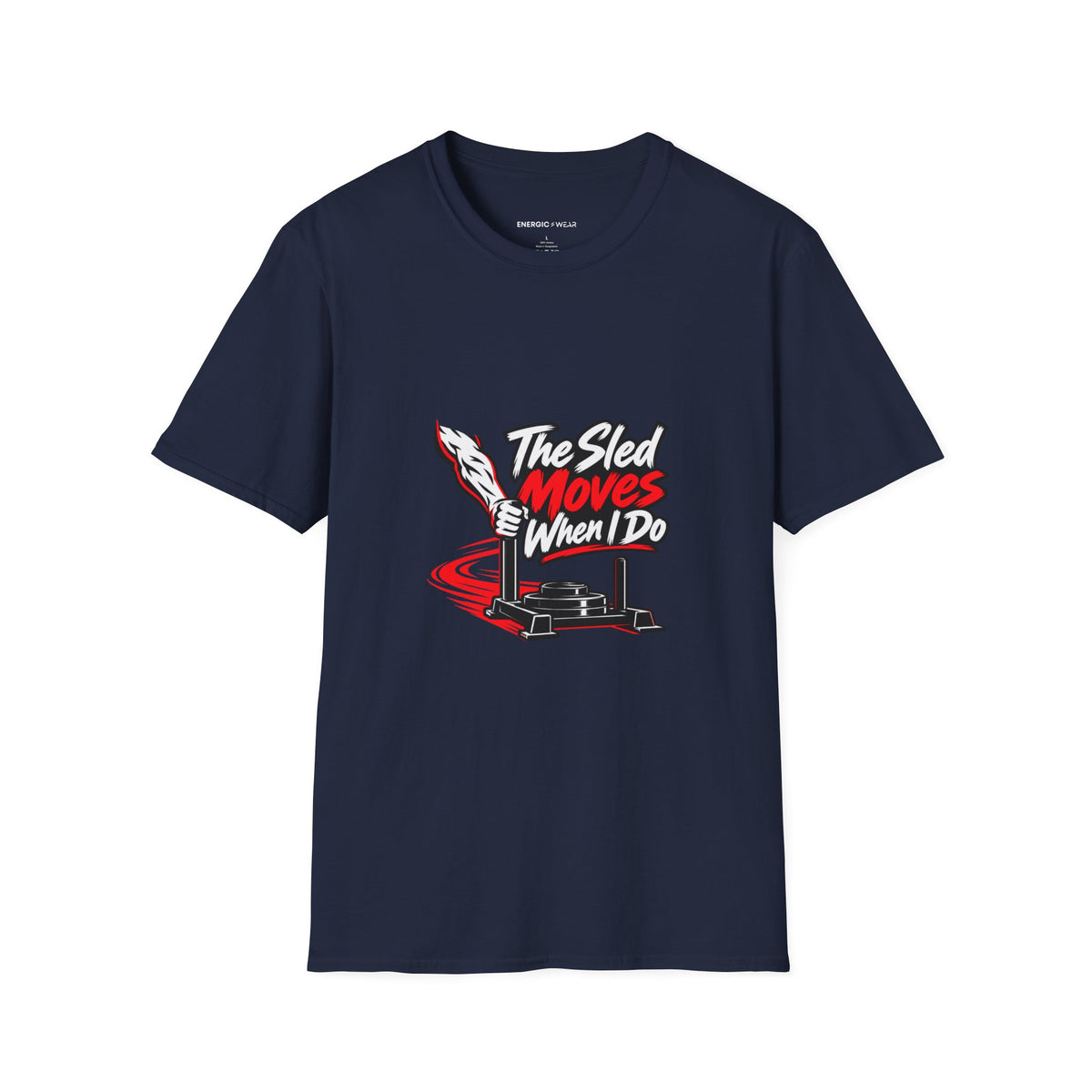 Graphic fitness T-shirt featuring the "The Sled Moves When I Do" design.