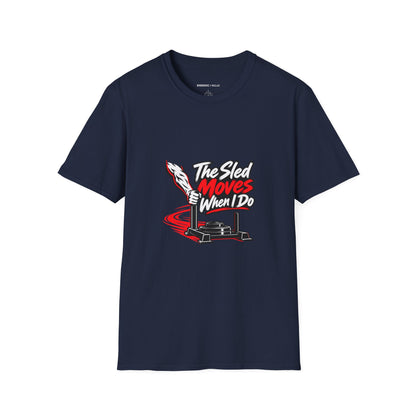 Graphic fitness T-shirt featuring the "The Sled Moves When I Do" design.