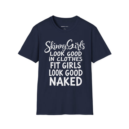 Skinny Girls Look Good In Clothes Fit Girls Look Good N*ked! TShirt – Funny Fitness Tee
