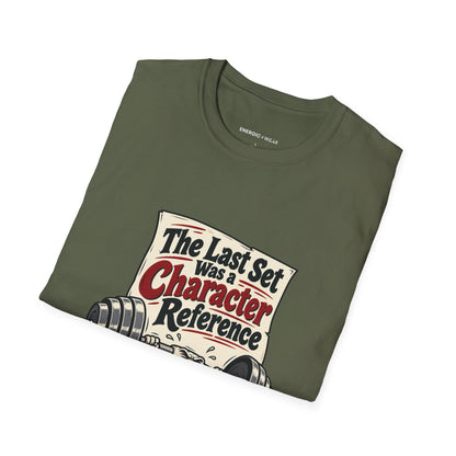 Graphic fitness T-shirt featuring the "The Last Set Was a Character Reference" design.