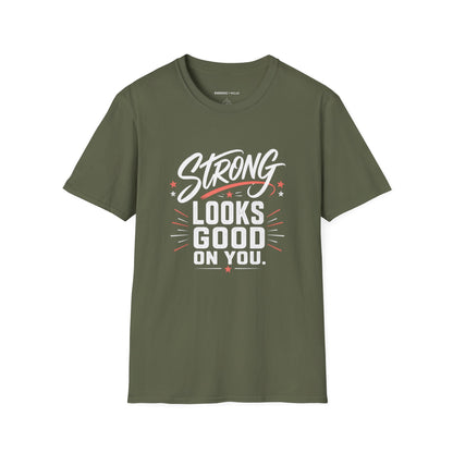 Strong Looks Good on You T-Shirt