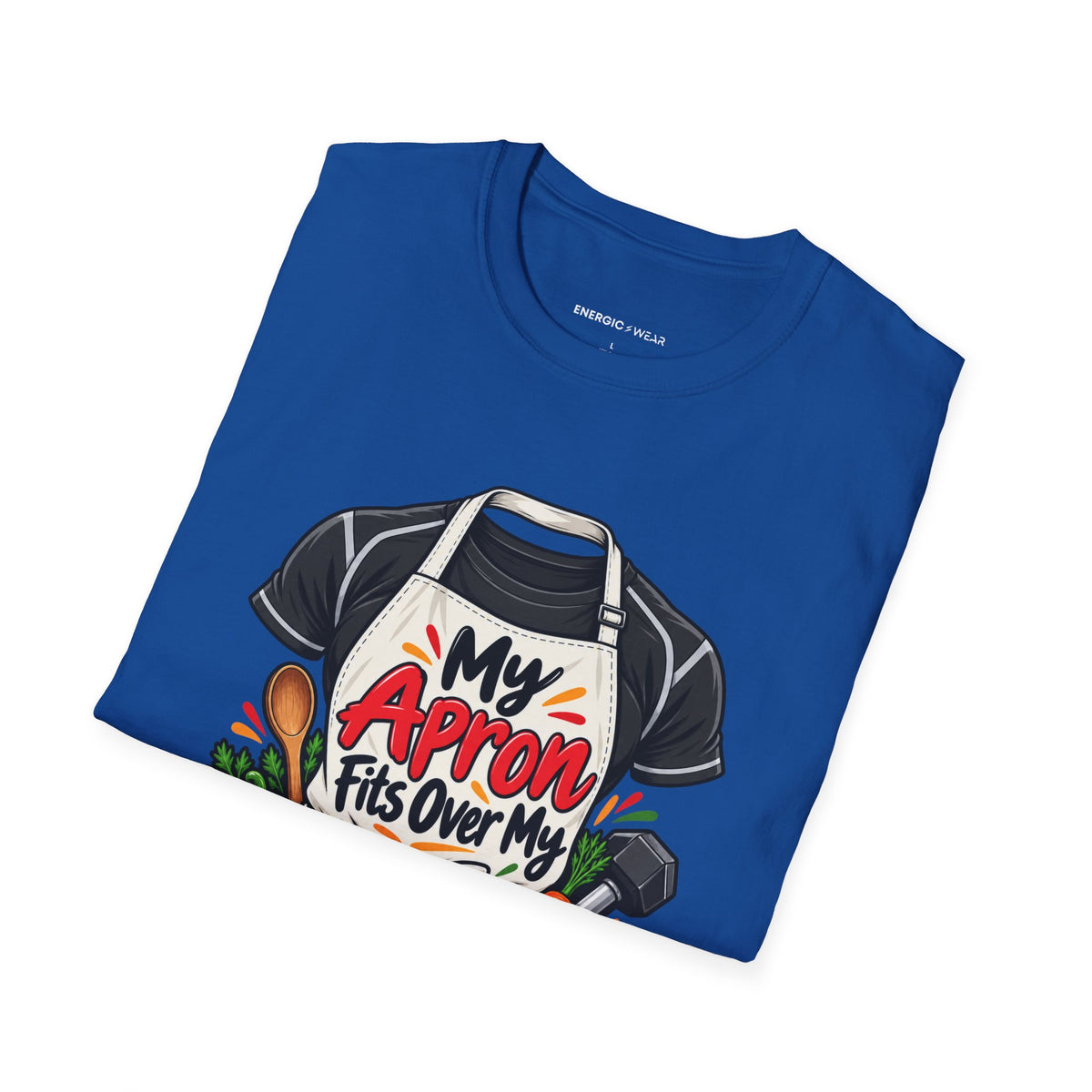 Graphic fitness T-shirt featuring the "My Apron Fits Over My Gym Clothes" design.
