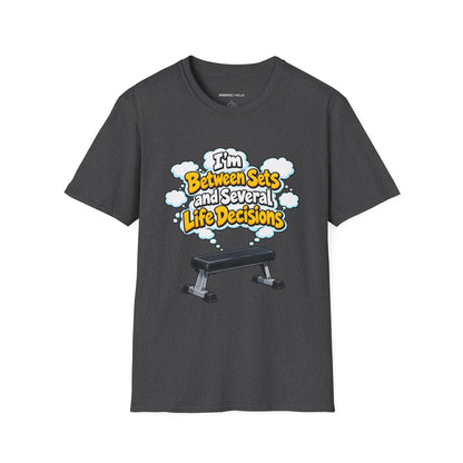 Graphic fitness T-shirt featuring the "I'm Between Sets and Several Life Decisions" design.