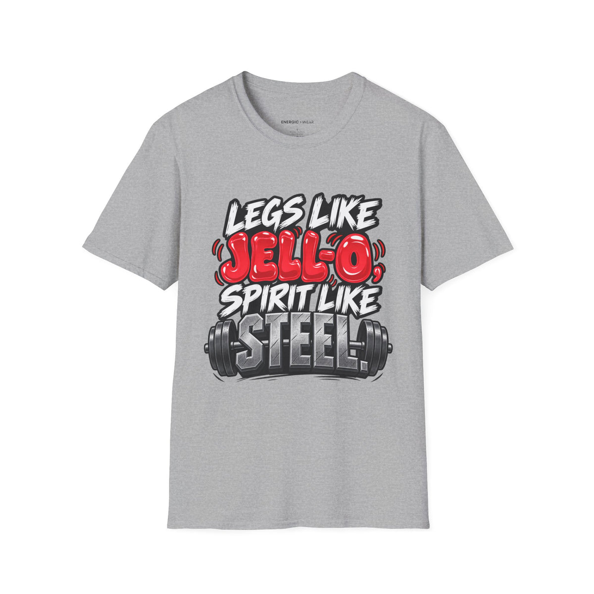 Graphic fitness T-shirt featuring the "Legs Like Jello, Spirit Like Steel" design.