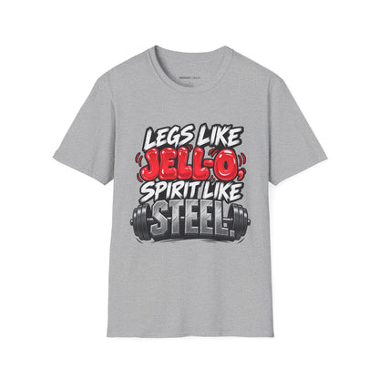 Graphic fitness T-shirt featuring the "Legs Like Jello, Spirit Like Steel" design.