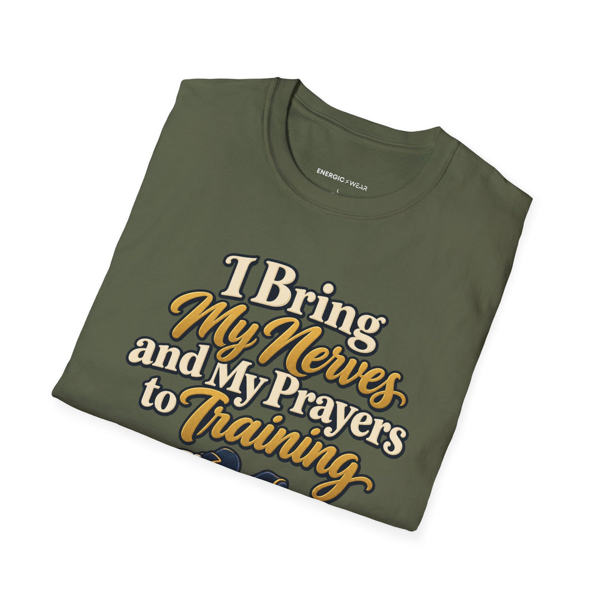 Graphic fitness T-shirt featuring the "I Bring My Nerves and Prayers to Training" design.