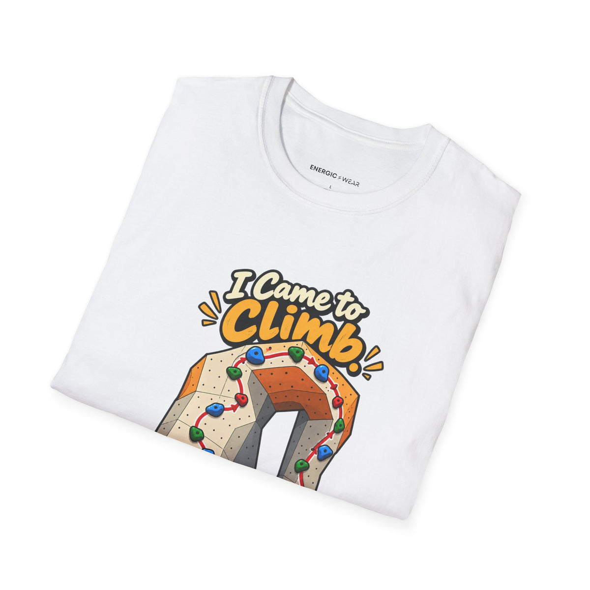 I Came to Climb the Wall Had Other Plans T-Shirt