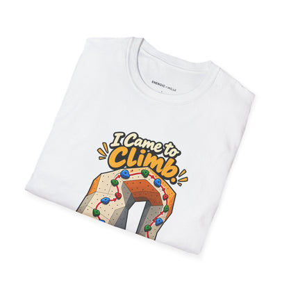 I Came to Climb the Wall Had Other Plans T-Shirt