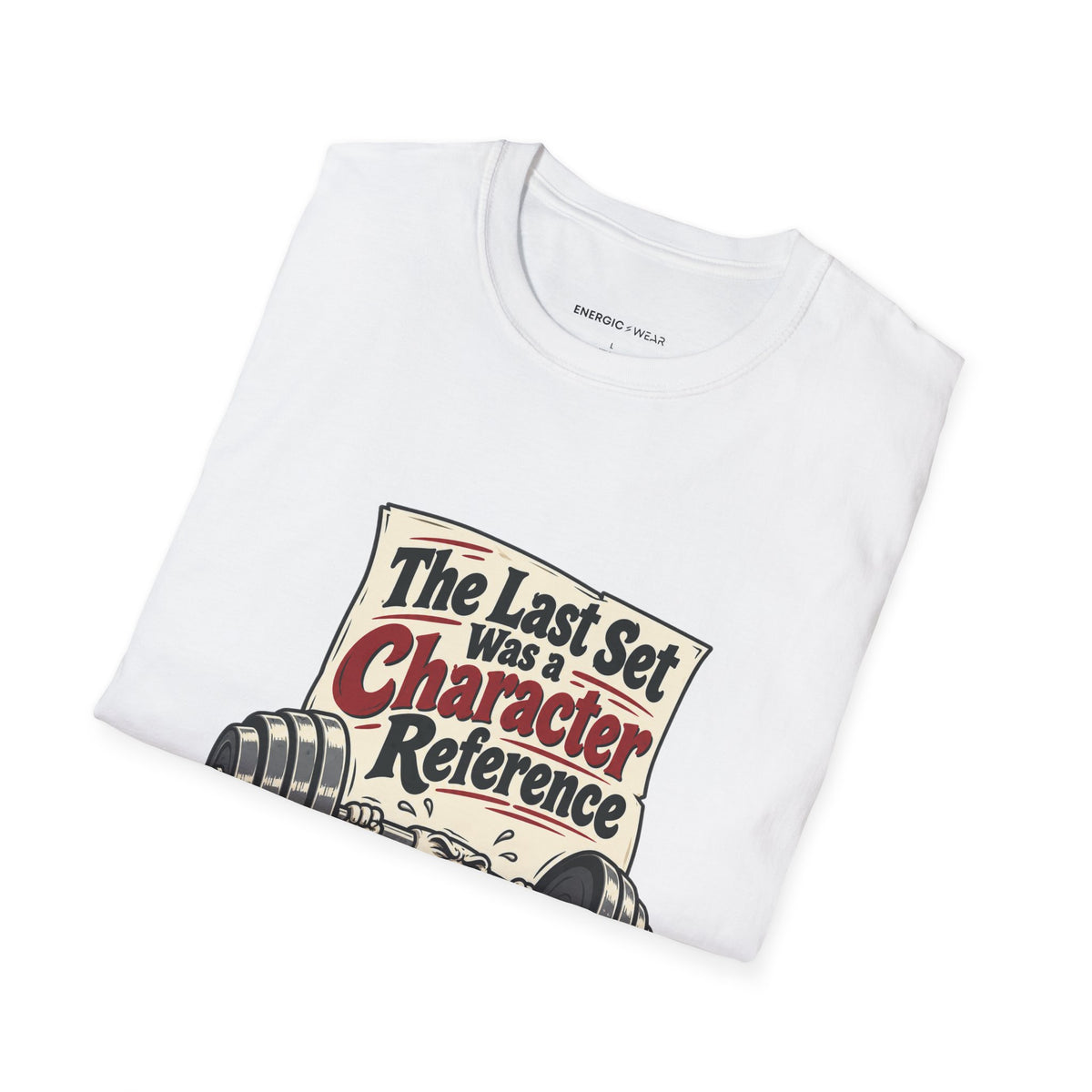 Graphic fitness T-shirt featuring the "The Last Set Was a Character Reference" design.