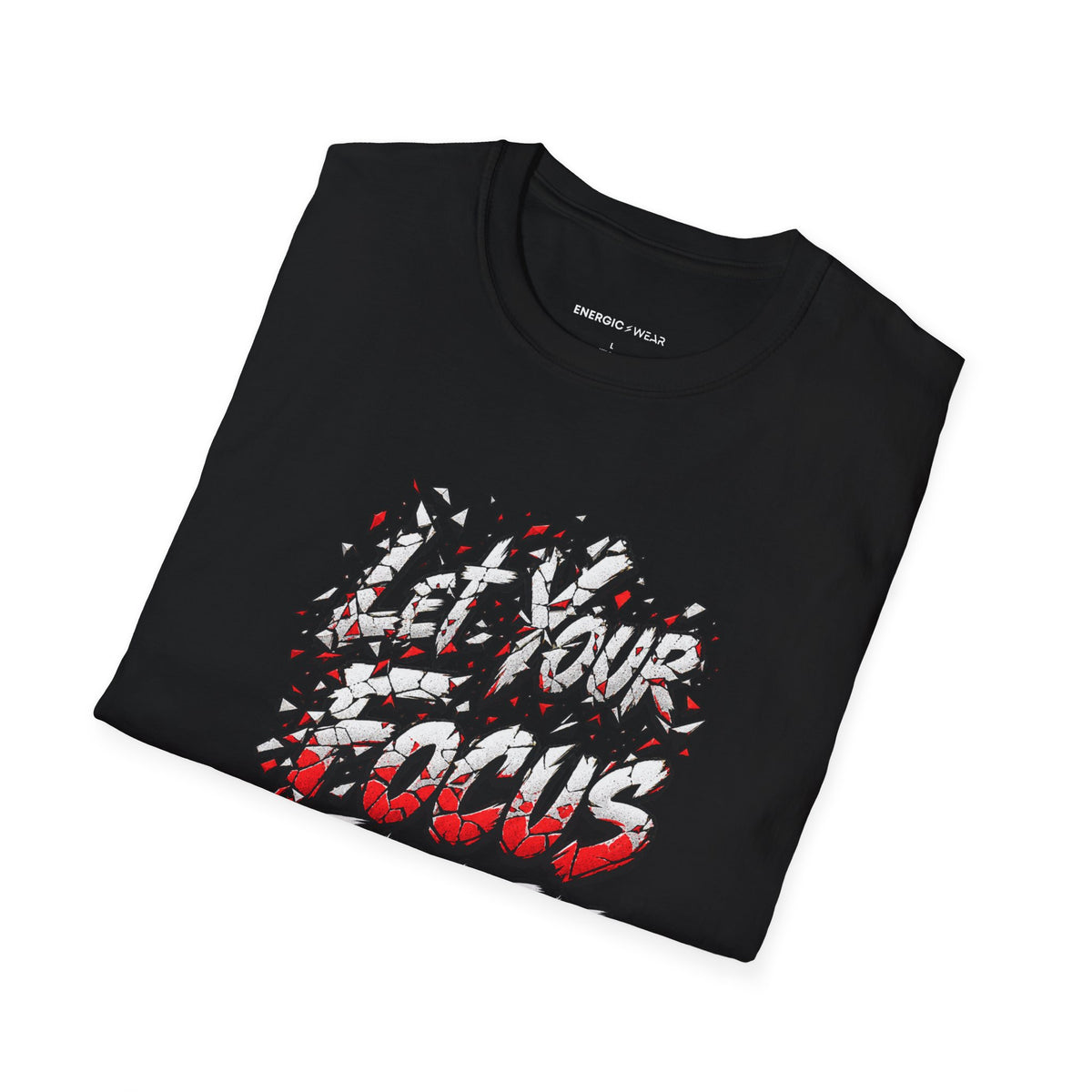 Graphic fitness T-shirt featuring the "Let Your Focus Finish the Sentence" design.