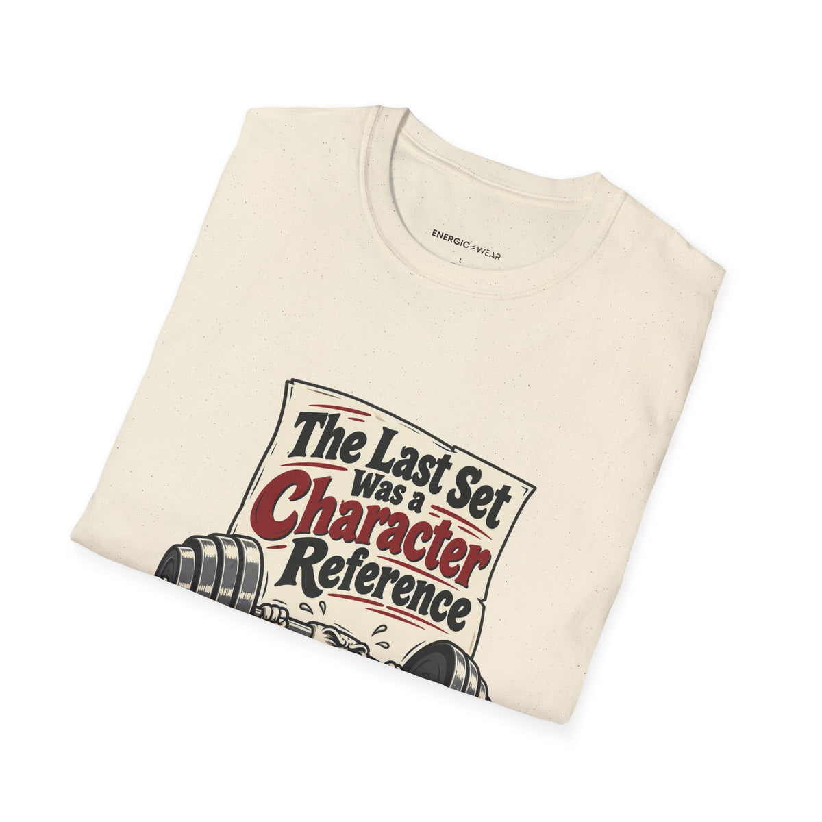 Graphic fitness T-shirt featuring the "The Last Set Was a Character Reference" design.
