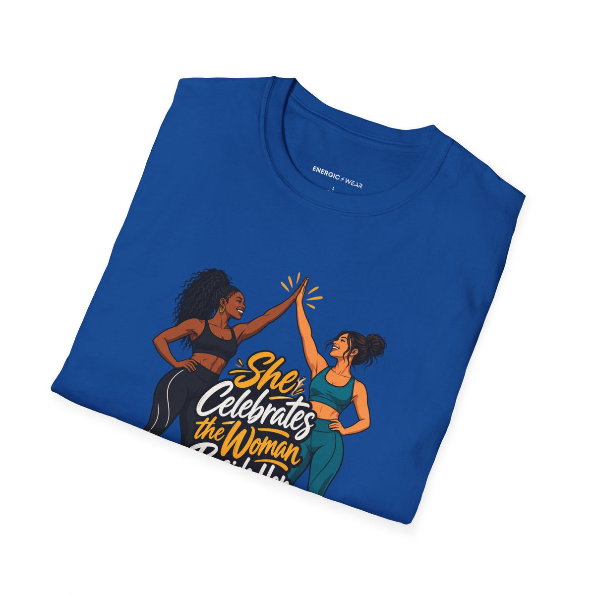 Graphic fitness T-shirt featuring the "She Celebrates the Woman Beside Her" design.