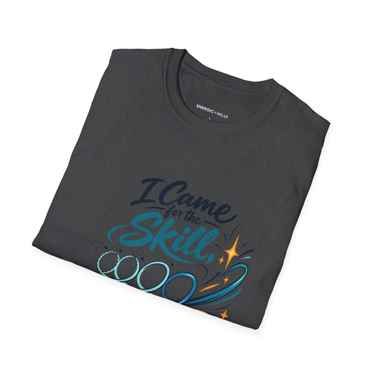 Graphic fitness T-shirt featuring the "I Came for the Skill Stayed for Myself" design.
