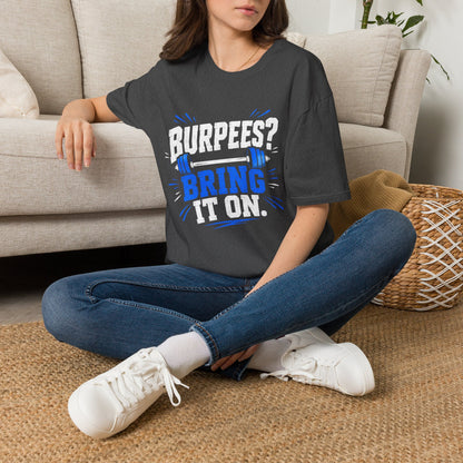 Burpees? Bring It On T-Shirt