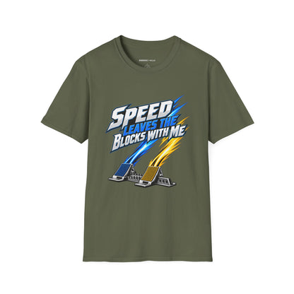 Graphic fitness T-shirt featuring the "Speed Leaves the Blocks with Me" design.