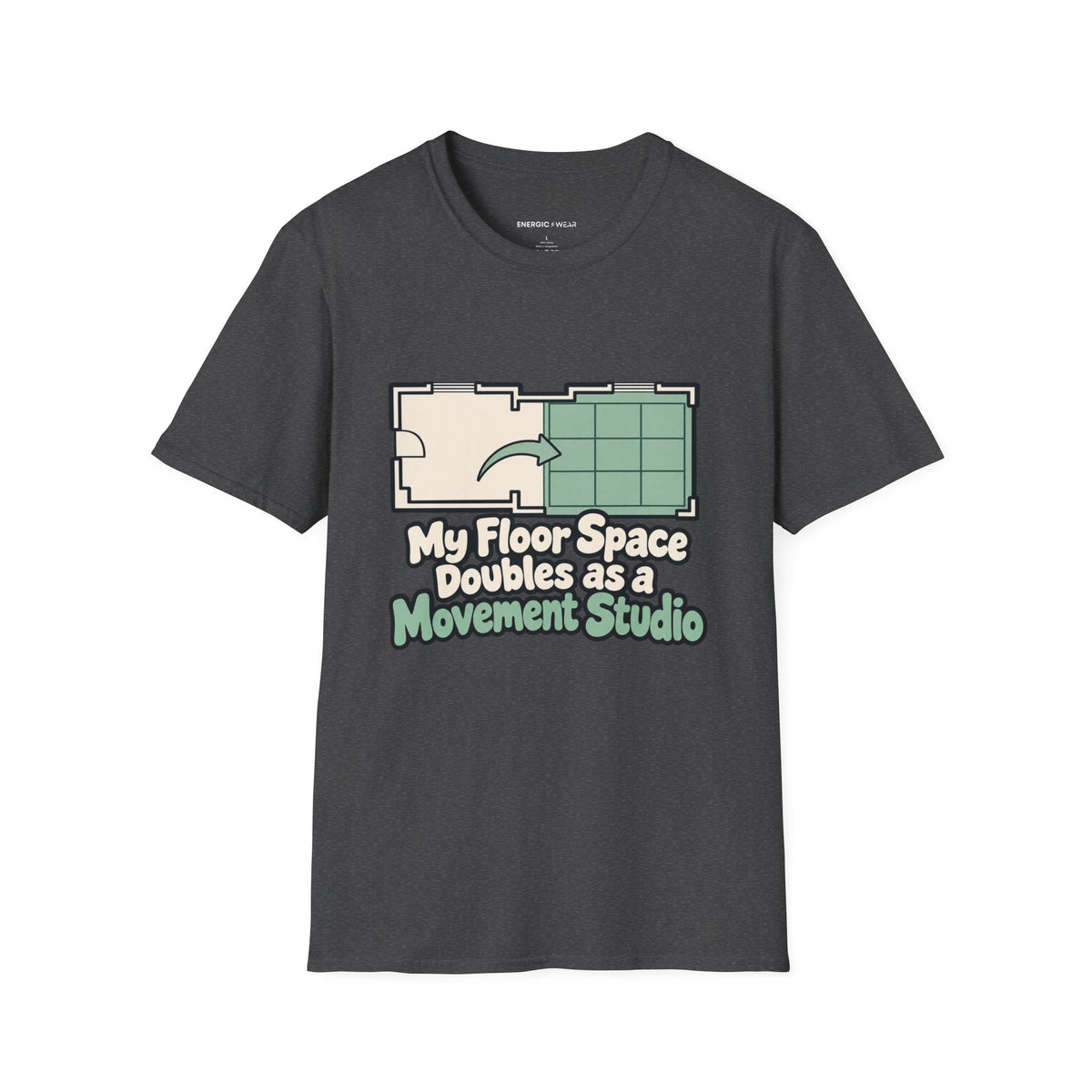 Graphic fitness T-shirt featuring the "My Floor Space Doubles as a Movement Studio" design.