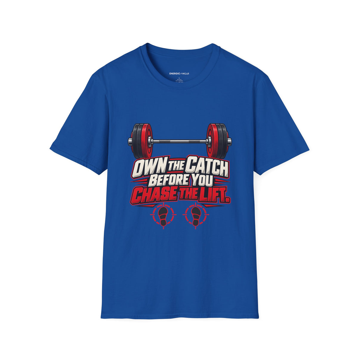 Own the Catch Before You Chase the Lift T-Shirt