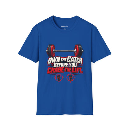Own the Catch Before You Chase the Lift T-Shirt