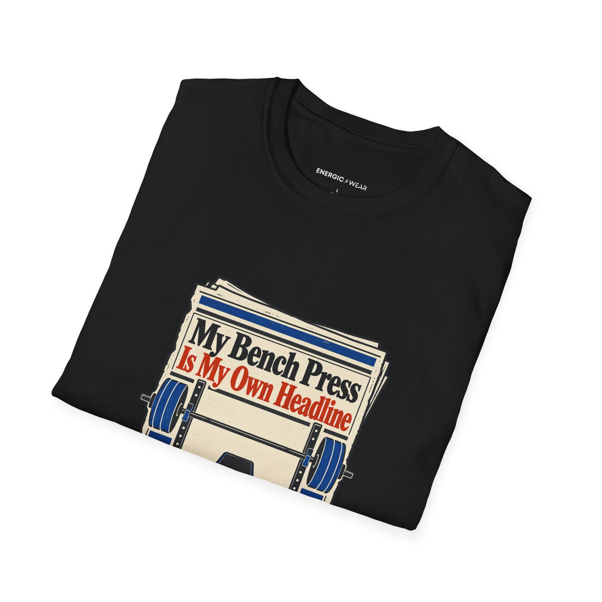 Graphic fitness T-shirt featuring the "My Bench Press Is My Own Headline" design.
