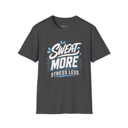 Sweat More, Stress Less T-Shirt