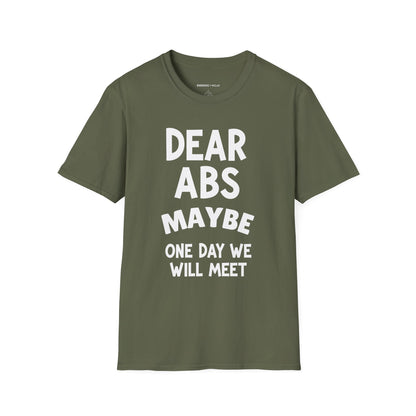 Dear Abs Maybe One Day We Will Meet - Funny Workout Tee