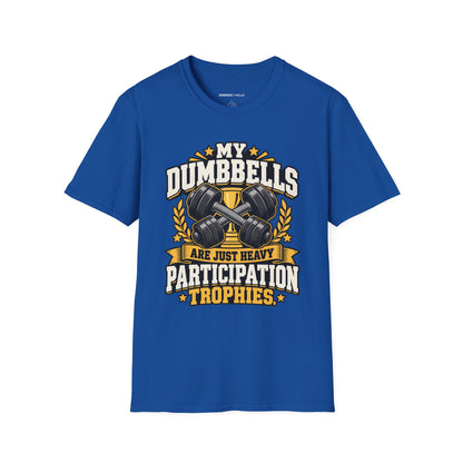 Graphic fitness T-shirt featuring the "My Dumbbells Are Just Heavy Participation Trophies" design.