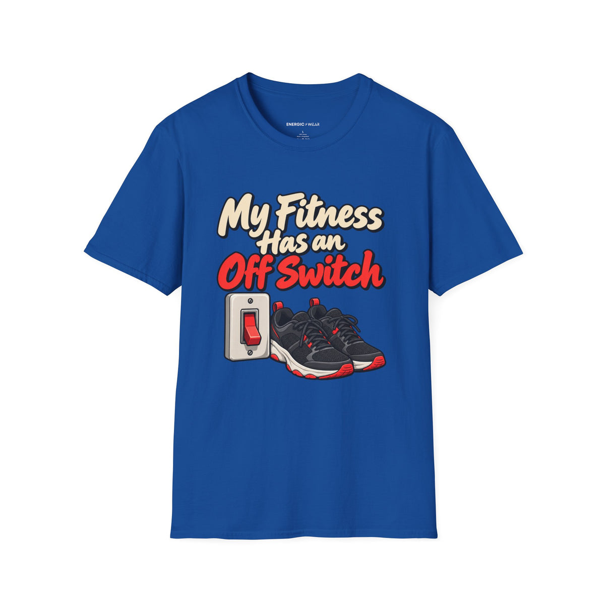 Graphic fitness T-shirt featuring the "My Fitness Has an Off Switch" design.