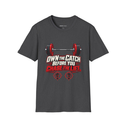 Own the Catch Before You Chase the Lift T-Shirt