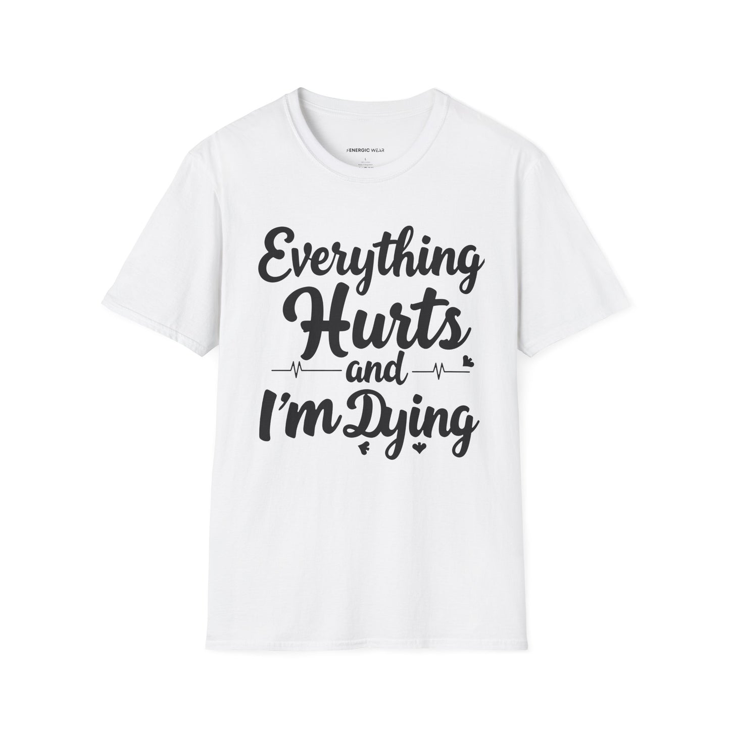 Everything HURTS AND I'M DYING! - Funny Fitness Tee