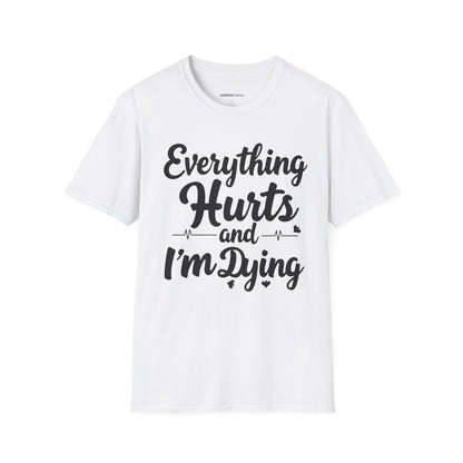 Everything HURTS AND I'M DYING! - Funny Fitness Tee
