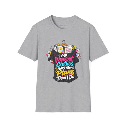 Graphic fitness T-shirt featuring the "My Workout Clothes Have More Plans Than I Do" design.