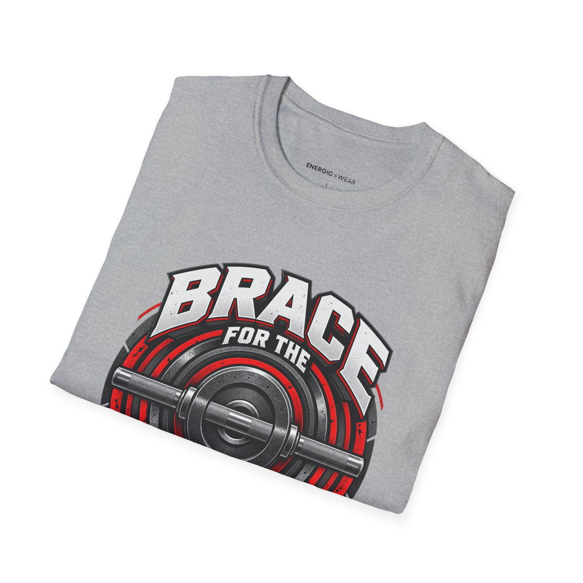 Graphic fitness T-shirt featuring the "Brace for the Work You Chose" design.