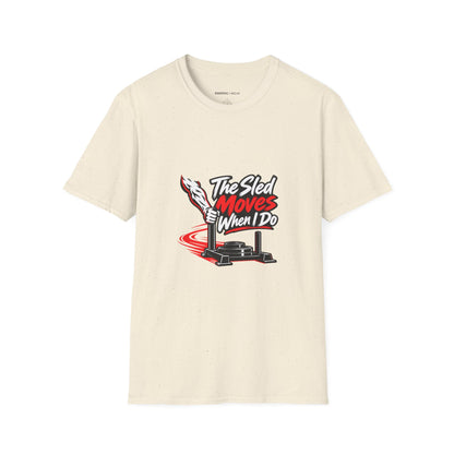 Graphic fitness T-shirt featuring the "The Sled Moves When I Do" design.