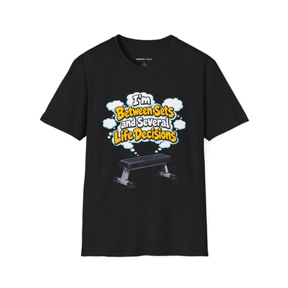 Graphic fitness T-shirt featuring the "I'm Between Sets and Several Life Decisions" design.